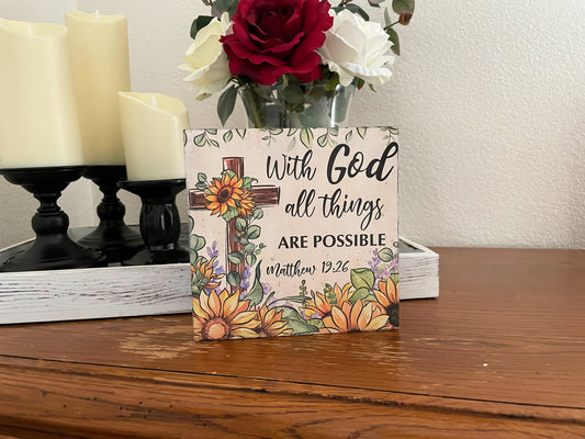 6x6 wooden shelf sitter with a sunflower cross and the verse “With God all things are possible.”