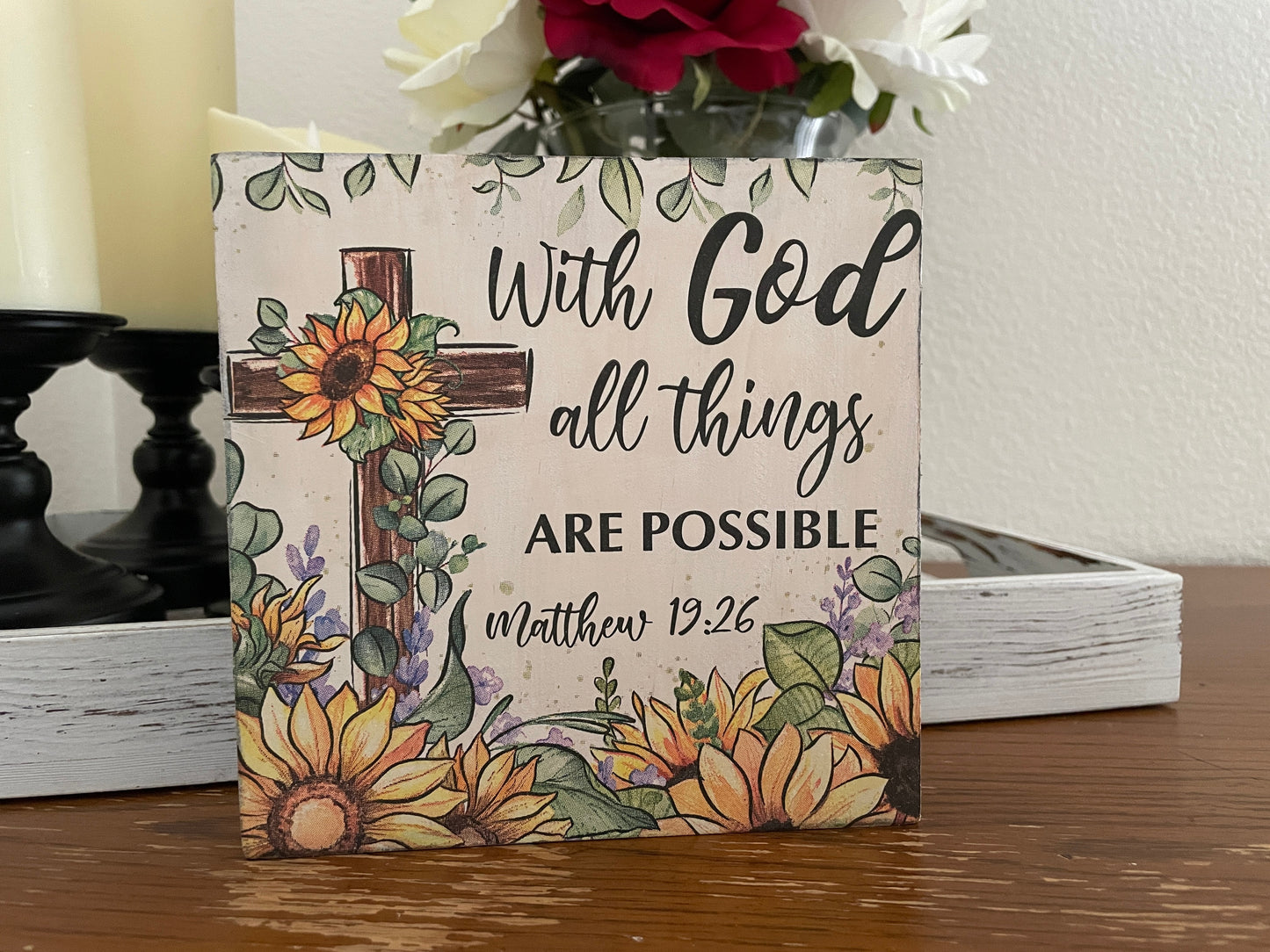 6x6 wooden shelf sitter with a sunflower cross and the verse “With God all things are possible.”