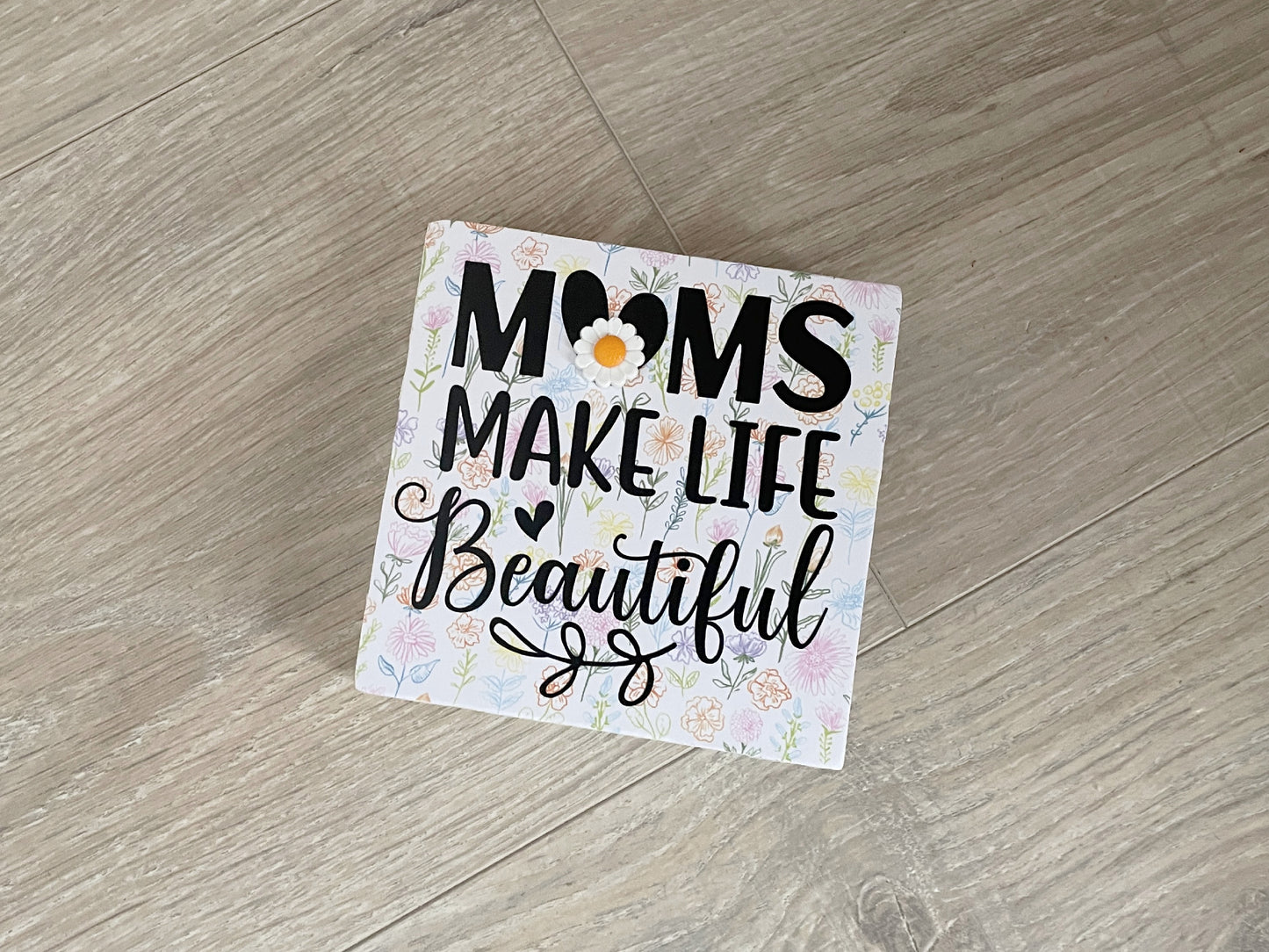 Handmade Wood Sign: Moms Make Life, Wildflower Decor