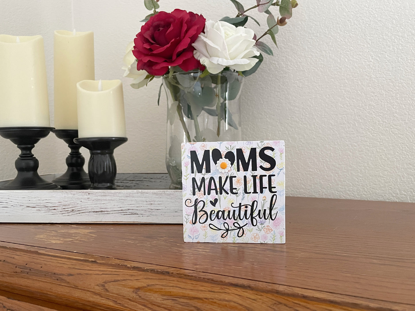 Handmade Wood Sign: Moms Make Life, Wildflower Decor