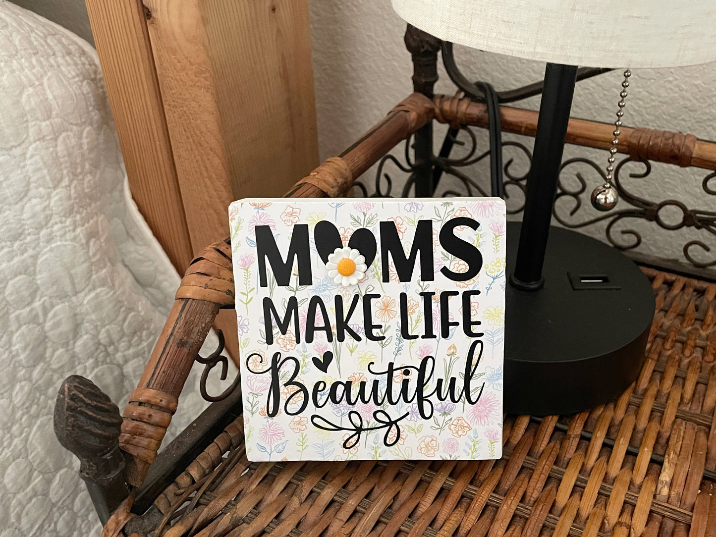 Handmade Wood Sign: Moms Make Life, Wildflower Decor