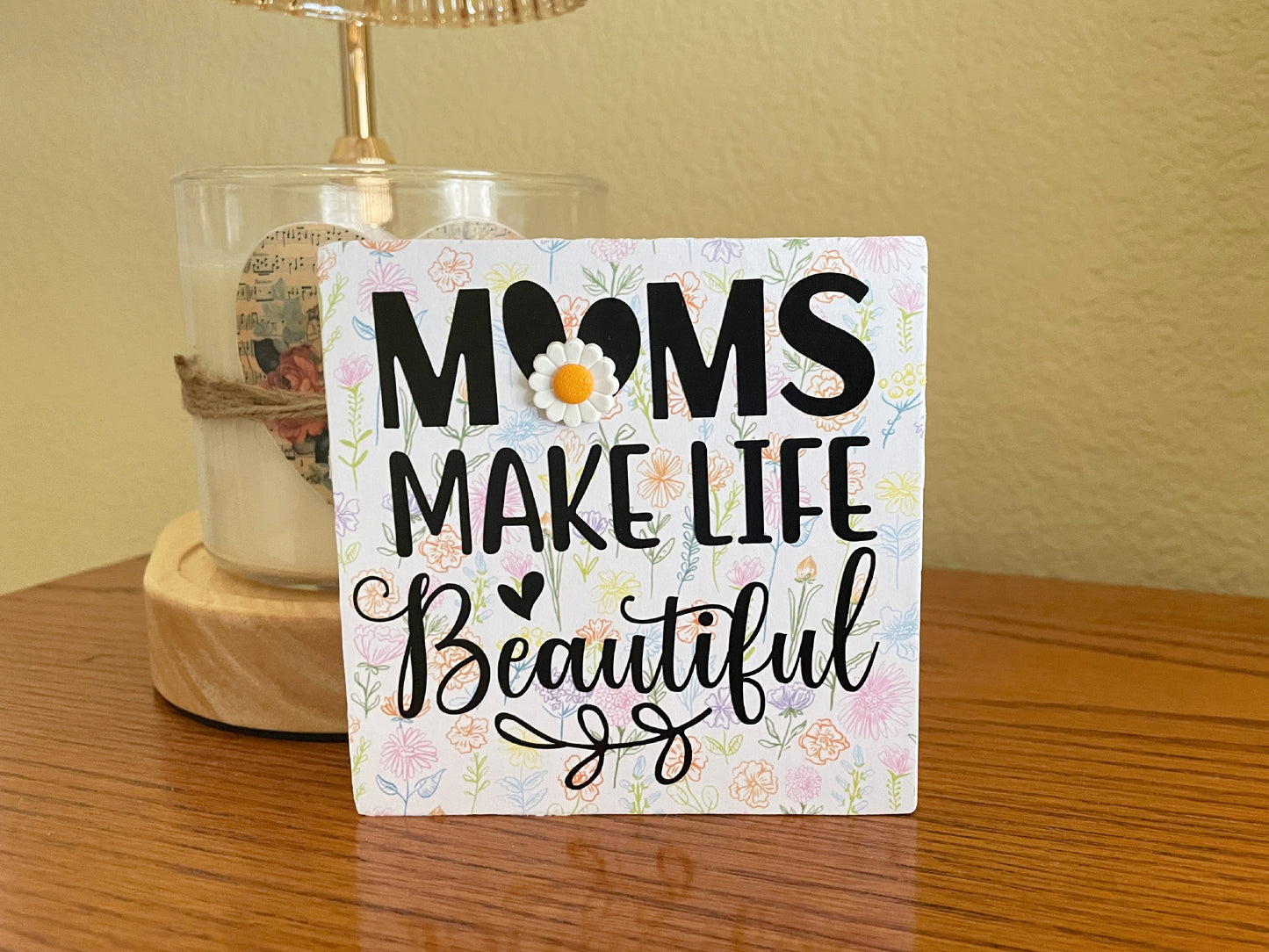 Handmade Wood Sign: Moms Make Life, Wildflower Decor