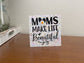 Handmade Wood Sign: Moms Make Life, Wildflower Decor