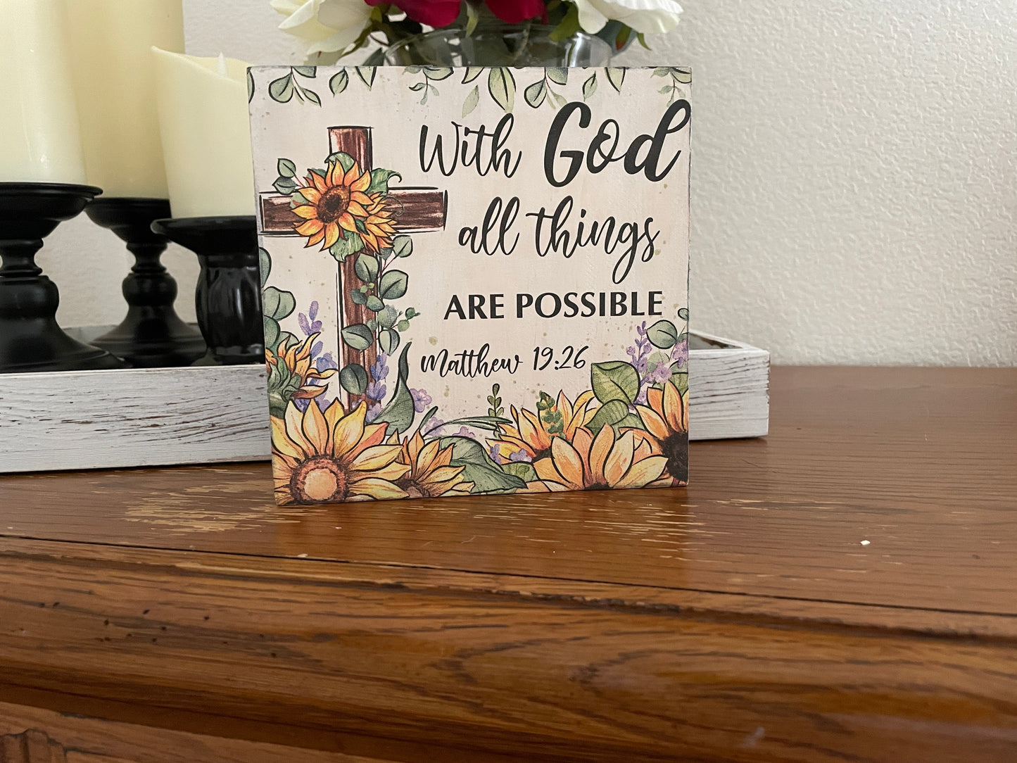6x6 wooden shelf sitter with a sunflower cross and the verse “With God all things are possible.”